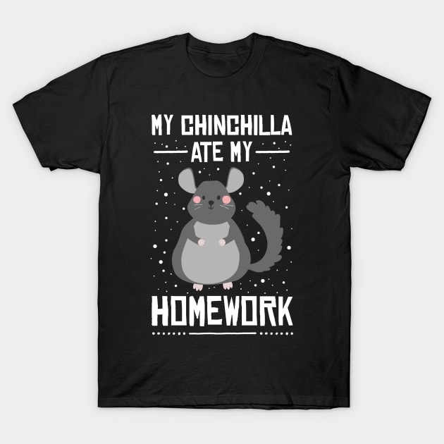 My Chinchilla Ate My Homework Funny Student Pun T-Shirt by wygstore